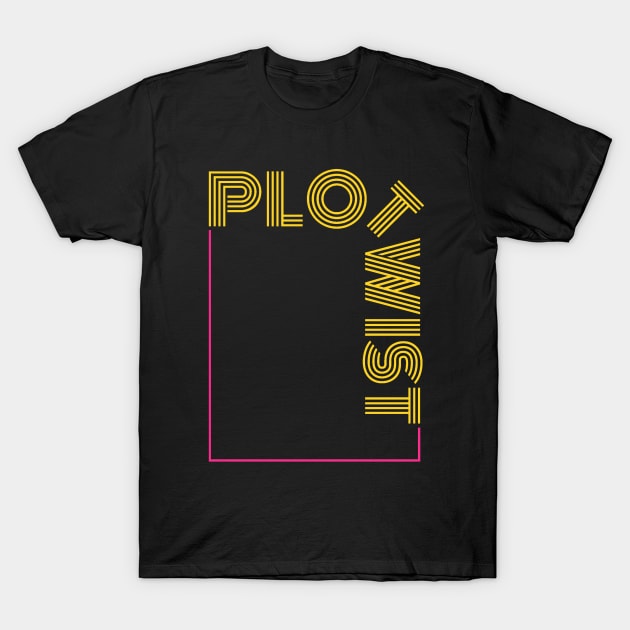 Plot Twist! T-Shirt by Sleek Grab ™